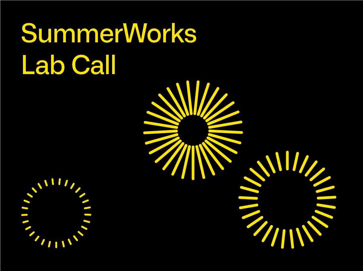 Yellow text on black background reads: “SummerWorks Lab Call,” with three yellow sunbursts of different sizes, below the text.