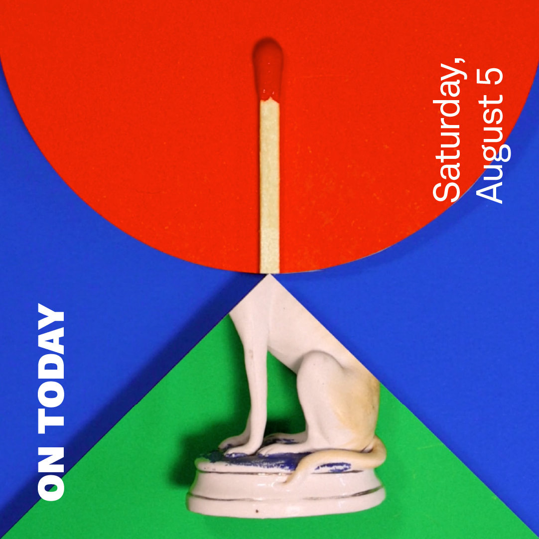Half of a red circle and half of a green triangle meet together in front of a blue background. Half of a matchstick appears in the circle, the bottom half of a dog figurine appears in the triangle. Both objects match together. The words "On Today" and "Saturday, August 5" appear in white text.