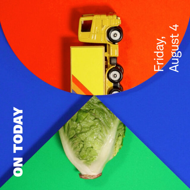 Half of a red circle and half of a green triangle meet together in front of a blue background. Half of a toy truck appears in the circle, half of a head of lettuce appears in the triangle. Both objects match together. The words "On Today" and "Friday, August 4" appear in white text.