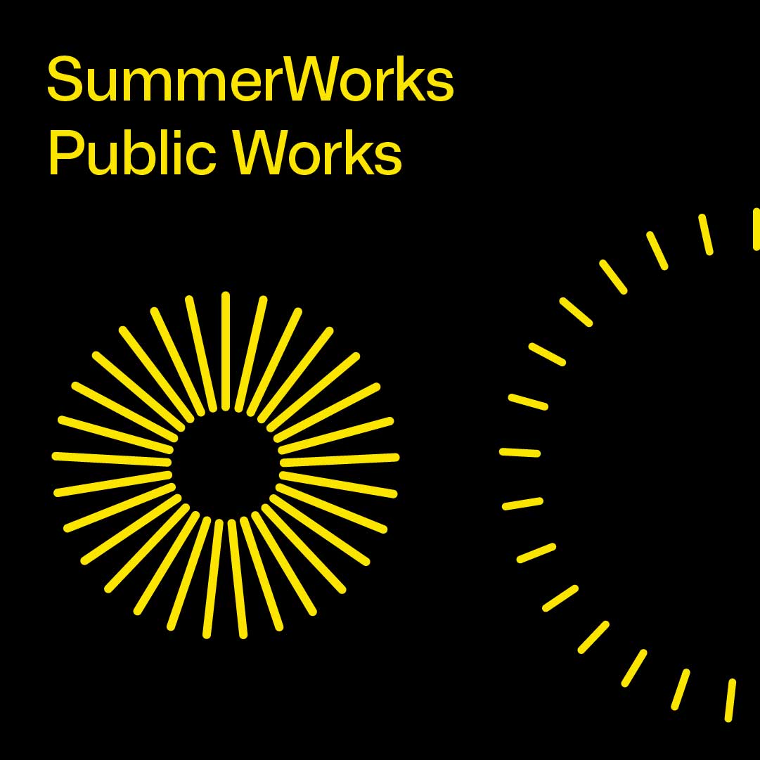 Yellow text on a black background, reads 'SummerWorks Public Works'